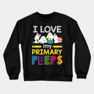 I Love My primary Peeps Teacher Crewneck Sweatshirt